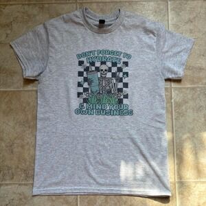 Don't Forget to Hydrate & Mind Your Own Business Skeleton Graphic Tee Size Small